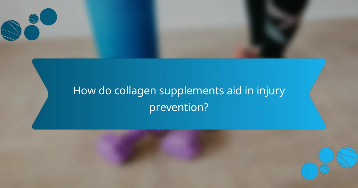 How do collagen supplements aid in injury prevention?
