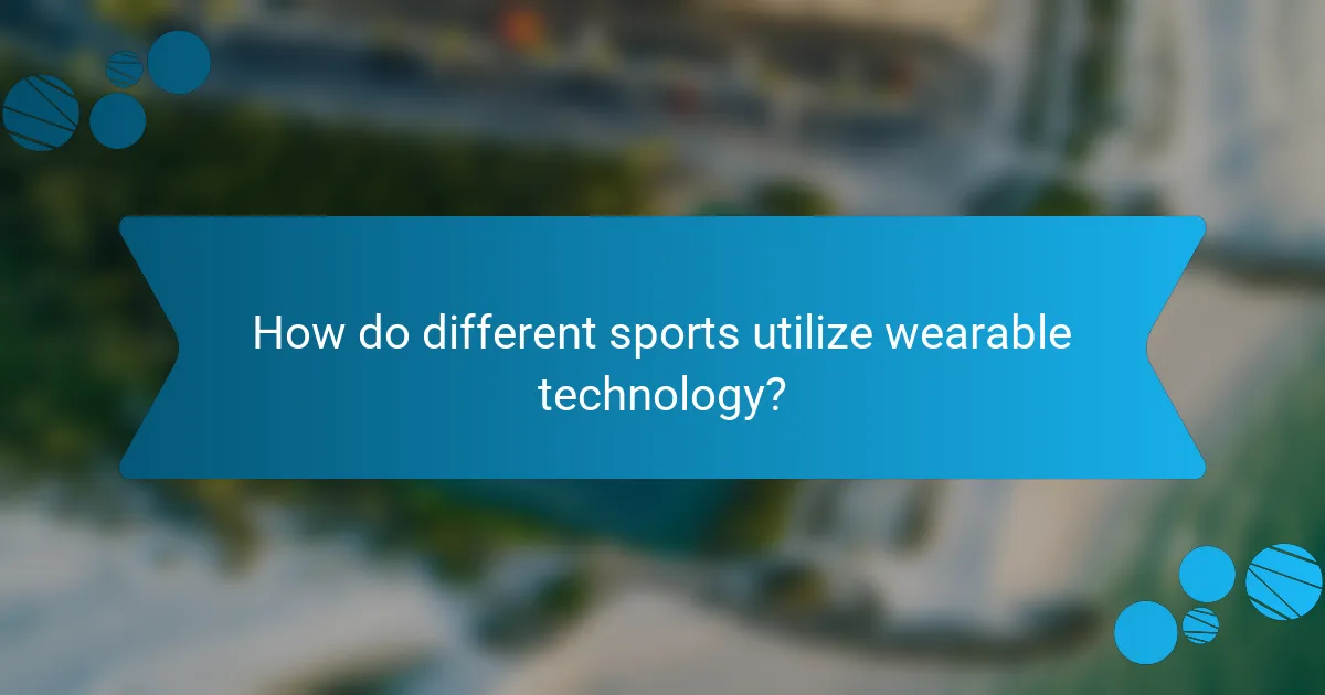 How do different sports utilize wearable technology?