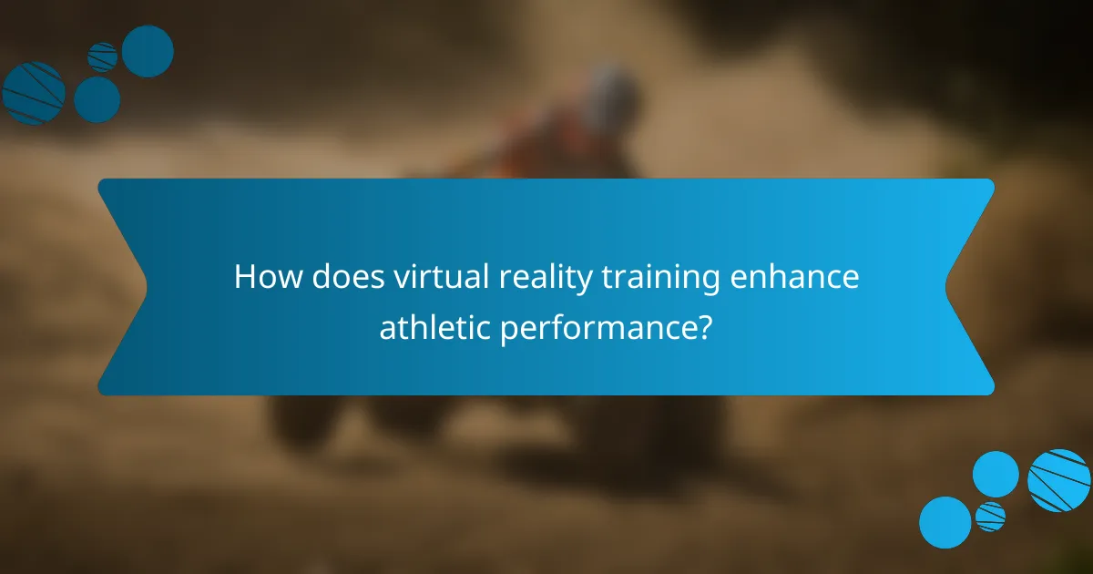 How does virtual reality training enhance athletic performance?