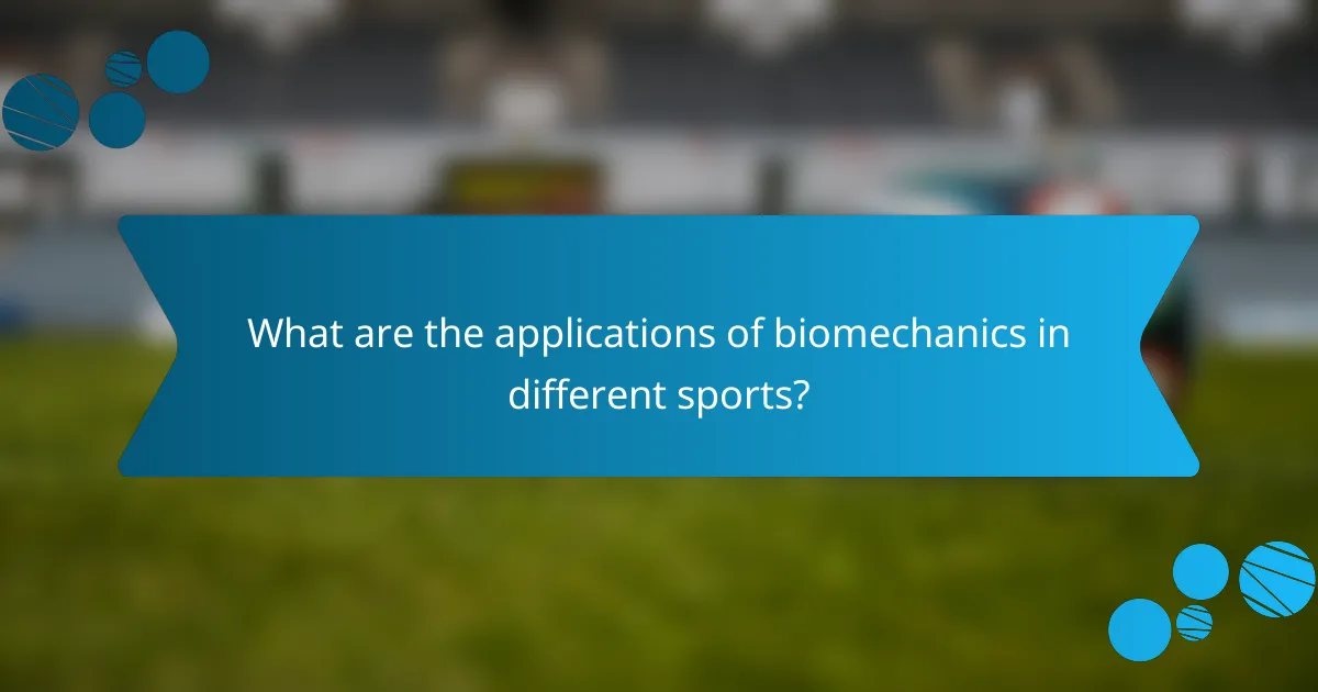 What are the applications of biomechanics in different sports?