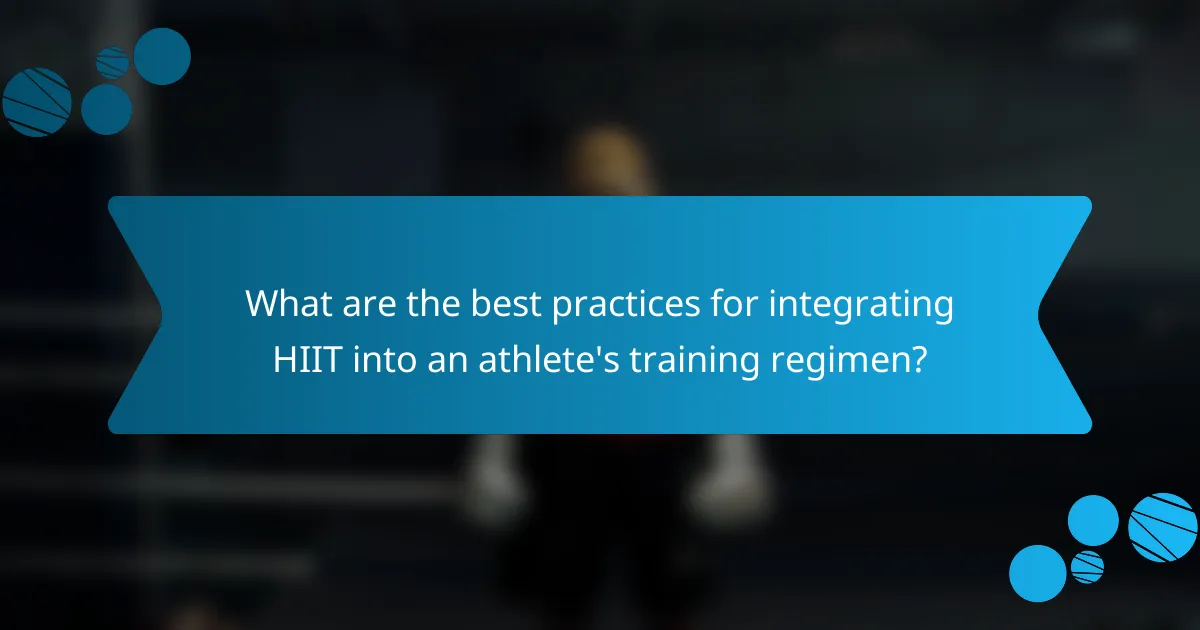 What are the best practices for integrating HIIT into an athlete's training regimen?