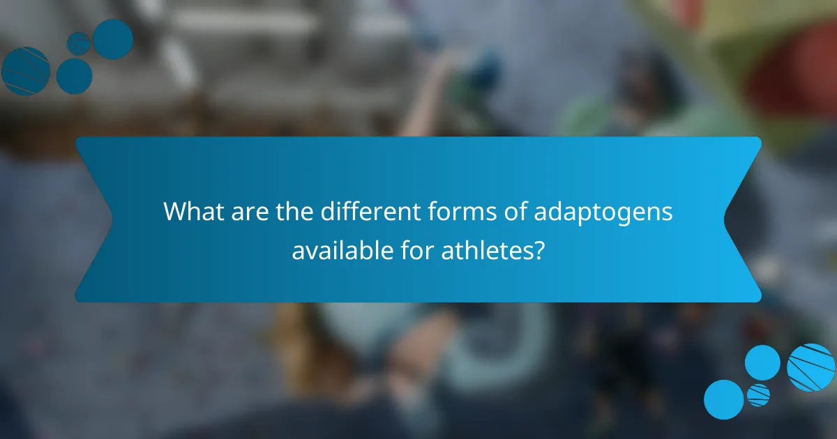 What are the different forms of adaptogens available for athletes?