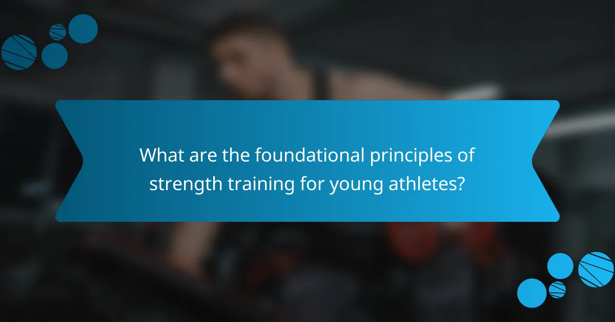 What are the foundational principles of strength training for young athletes?