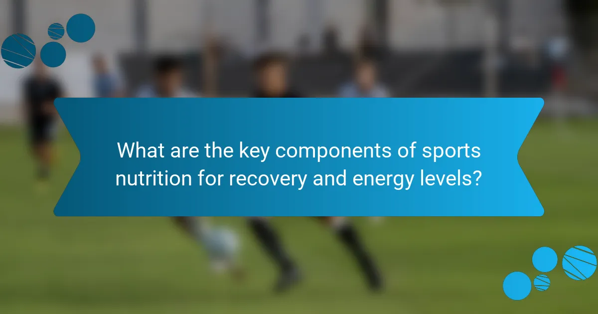 What are the key components of sports nutrition for recovery and energy levels?