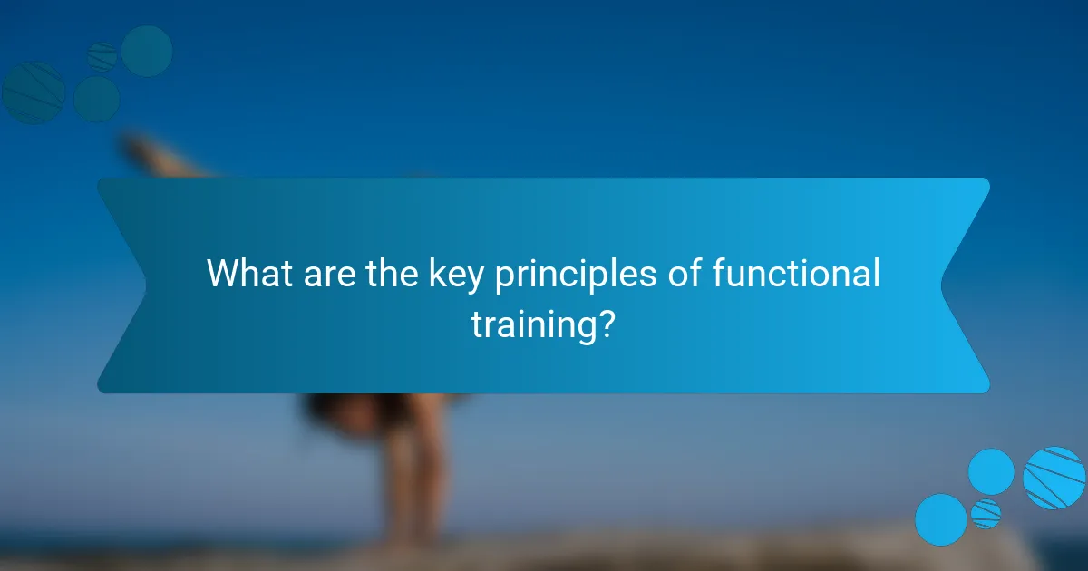What are the key principles of functional training?