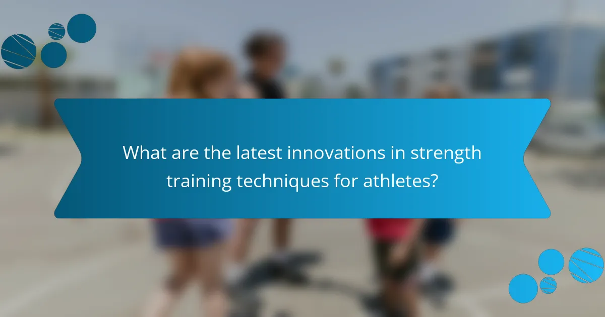 What are the latest innovations in strength training techniques for athletes?