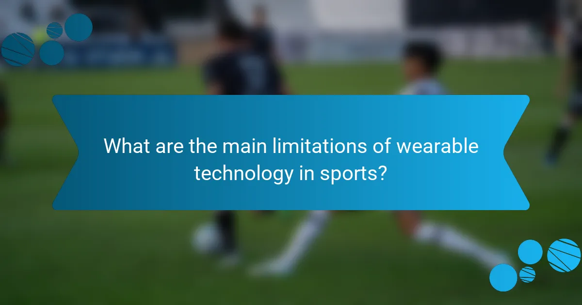 What are the main limitations of wearable technology in sports?