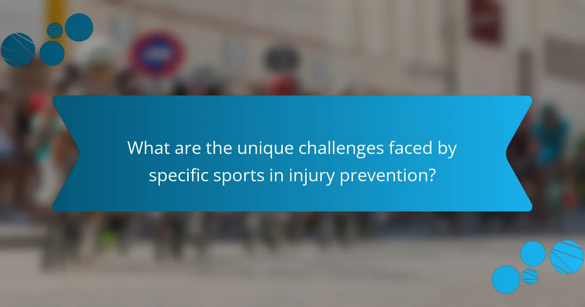 What are the unique challenges faced by specific sports in injury prevention?