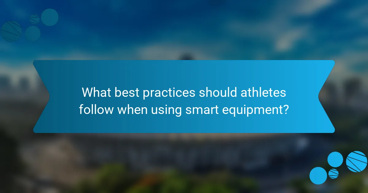 What best practices should athletes follow when using smart equipment?