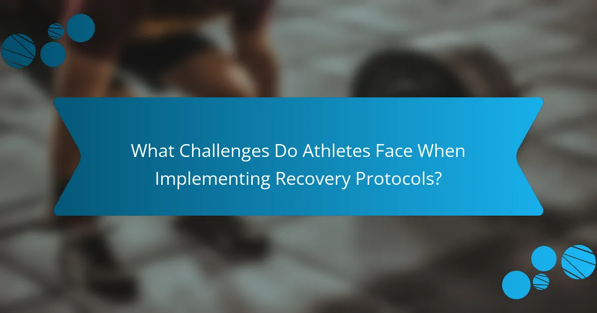 What Challenges Do Athletes Face When Implementing Recovery Protocols?