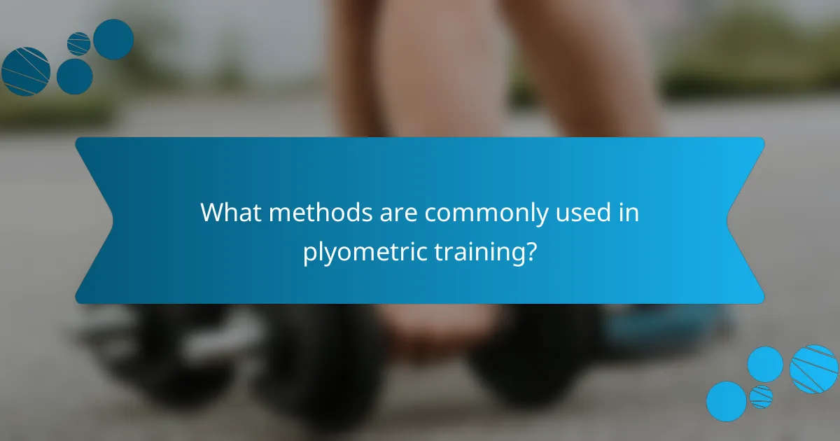 What methods are commonly used in plyometric training?