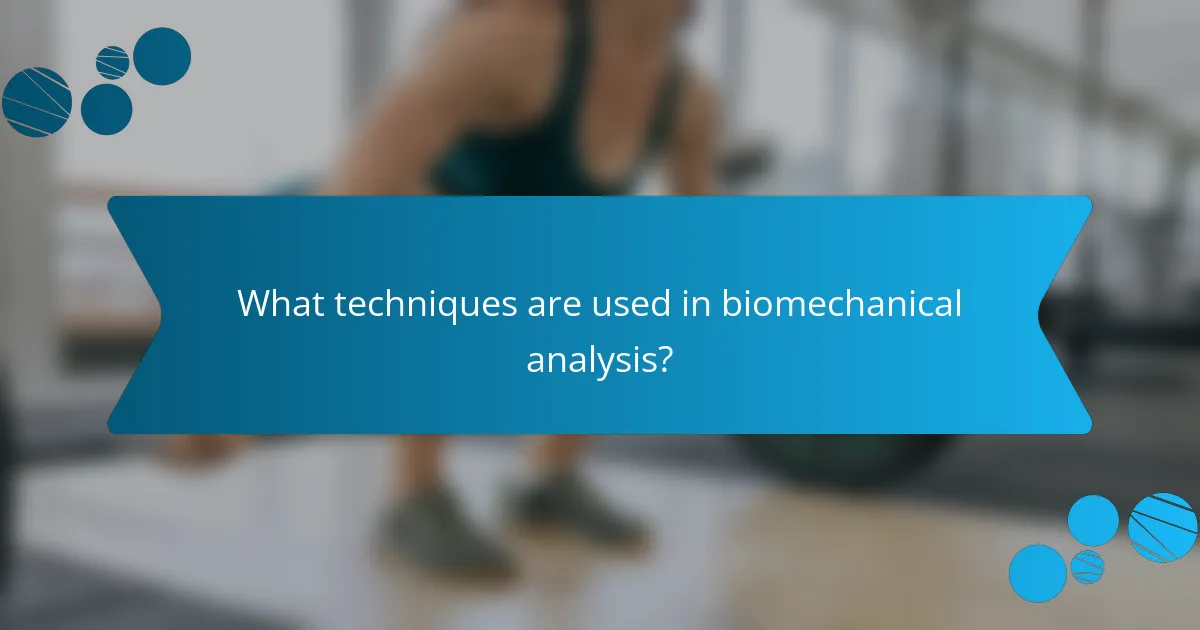 What techniques are used in biomechanical analysis?