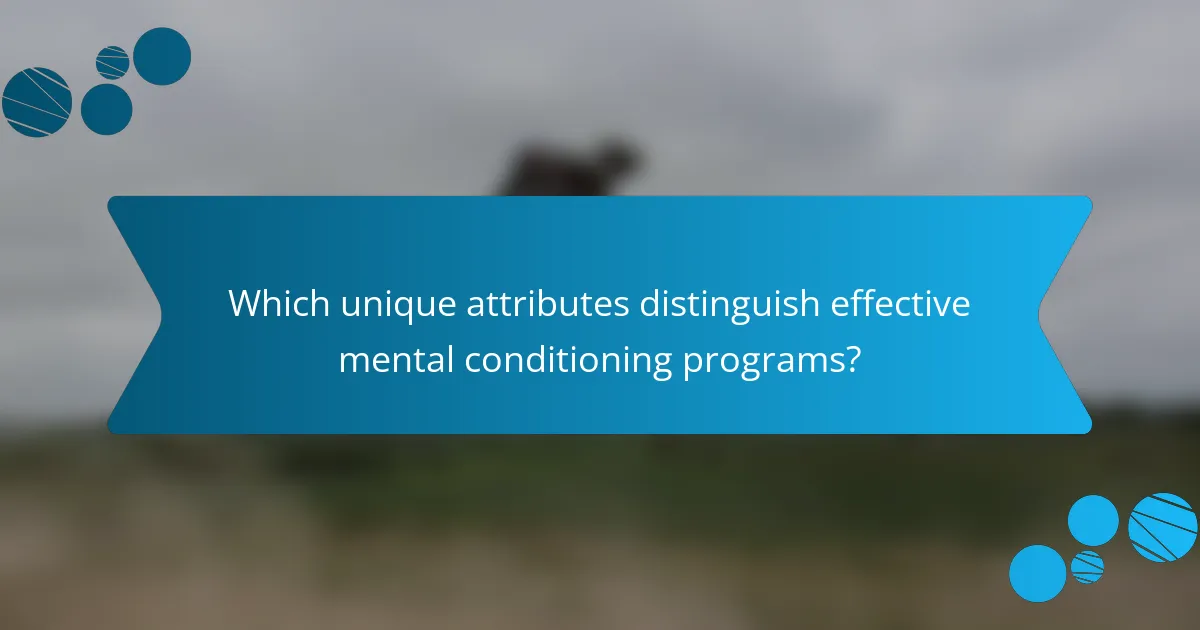 Which unique attributes distinguish effective mental conditioning programs?